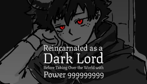 Reincarnated as a Dark Lord Before Taking Over the World with Power 999999999